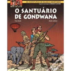 Blake e Mortimer Nº 18 - o Santuário de Gondwana de André Juillard e Yves Sente
