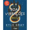 Boas Vibrações: Oráculo de Kyle Gray