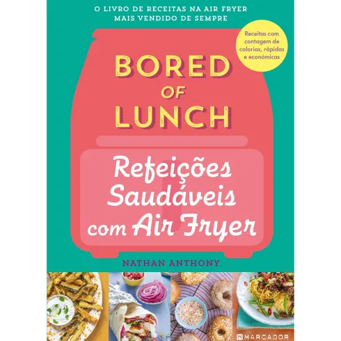 Bored of Lunch - Refeições Saudáveis com Air Fryer de Nathan Anthony