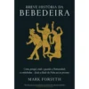 Breve História da Bebedeira de Mark Forsyth