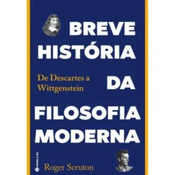 Breve História da Filosofia Moderna de Roger Scruton