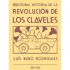 Brevísima Historia De La Revolución De Los Claveles de Luís Nuno Rodrigues