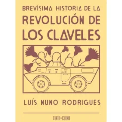 Brevísima Historia De La Revolución De Los Claveles de Luís Nuno Rodrigues