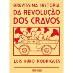Brevíssima História Da Revolução Dos Cravos de Luís Nuno Rodrigues