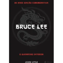 Bruce Lee - O Guerreiro Interior de John Little