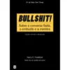 Bullshit! - Sobre a Conversa Fiada, o Embuste e a Mentira de Harry G. Frankfurt