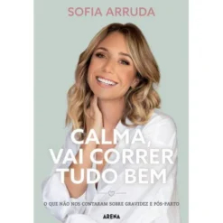 Calma, Vai Correr Tudo Bem de Sofia Arruda