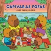 Capivaras Fofas - Livro de Colorir