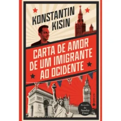 Carta De Amor De Um Imigrante Ao Ocidente de Konstantin Kisin