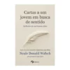Cartas A Um Jovem Em Busca De Sentido de Neale Donald Walsch