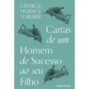 Cartas De Um Homem De Sucesso Ao Seu Filho de George Horace Lorimer