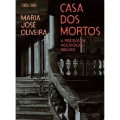 Casa Dos Mortos de Maria José Oliveira