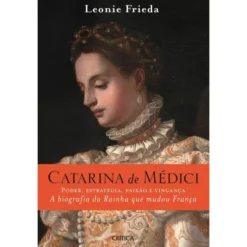 Catarina De Médici de Leonie Frieda