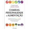Chakras, Personalidade e Alimentação de Dana Childs e Cyndi Dale