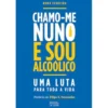 Chamo-me Nuno e Sou Alcoólico de Nuno Ferreira