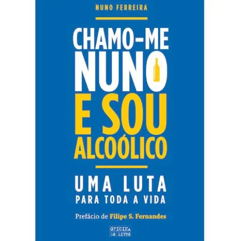 Chamo-me Nuno e Sou Alcoólico de Nuno Ferreira
