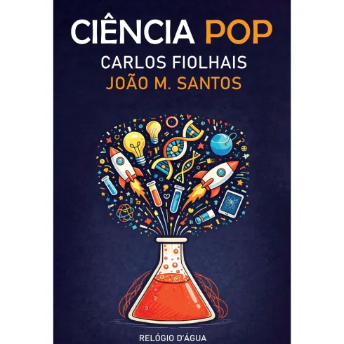 Ciência Pop de Carlos Fiolhais E João Miguel Santos