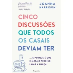 Cinco Discussões Que Todos Os Casais Deviam Ter de Joanna Harrison