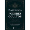 Clarividência e Poderes Ocultos de William Walker Atkinson