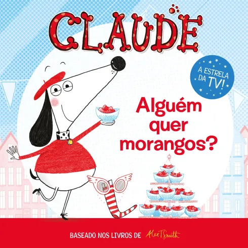 Claude - Alguém Quer Morangos? de Alex T. Smith