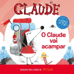 Claude - O Claude Vai Acampar de Alex T. Smith