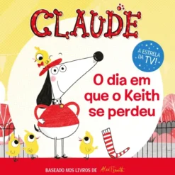 Claude - O Dia em que o Keith se Perdeu de Alex T. Smith