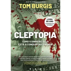 Cleptopia - Como o Dinheiro Sujo Está a Conquistar o Mundo de Tom Burgis