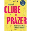 Clube do Prazer de Jüne Plã - Dicas Sexuais para Amantes Criativos