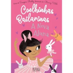 Coelhinhas Bailarinas N.º 1 de Swapna Reddy - A Nova Aluna