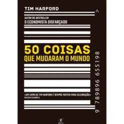 50 Coisas que Mudaram o Mundo de Tim Harford
