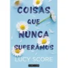 Coisas que Nunca Superámos de Lucy Score