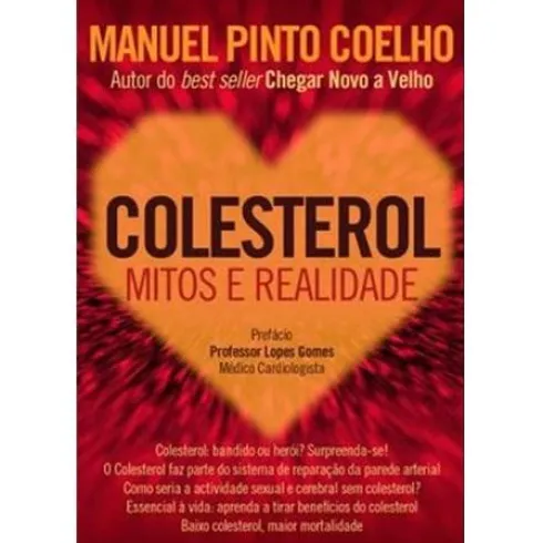 Colesterol - Mitos e Realidade de Manuel Pinto Coelho