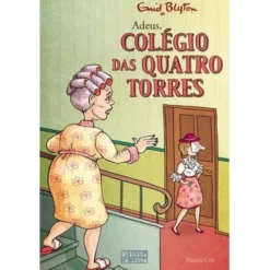 Colégio das Quatro Torres N.º 12 de Enid Blyton - Adeus, Colégio das Quatro Torres