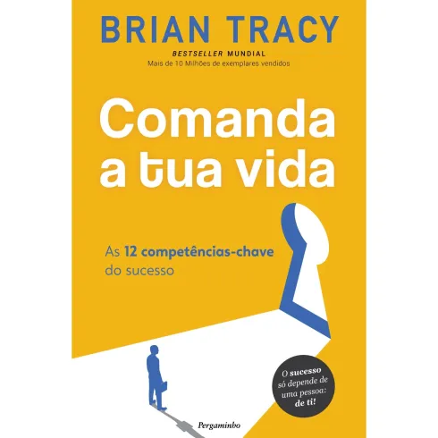 Comanda a Tua Vida de Brian Tracy - As 12 Competências-chave do Sucesso