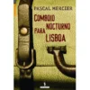 Comboio Nocturno para Lisboa de Pascal Mercier
