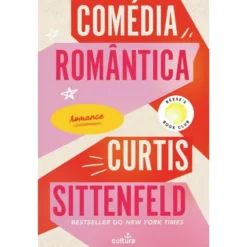 Comédia Romântica de Curtis Sittenfeld