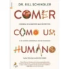 Comer Como um Humano de Dr. Bill Schindler