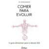 Comer Para Evoluir - O Guia Al de Dr. André Amorim