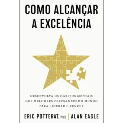 Como Alcançar A Excelência de Eric Potterat e Alan Eagle
