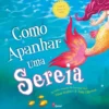Como Apanhar uma Sereia de Adam Wallace, Andy Elkerton