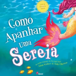 Como Apanhar uma Sereia de Adam Wallace, Andy Elkerton