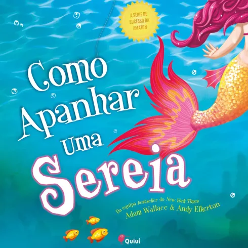 Como Apanhar uma Sereia de Adam Wallace, Andy Elkerton
