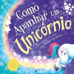 Como Apanhar um Unicórnio de Adam Wallace; Andy Elkerton
