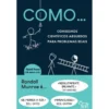 Como… Conselhos Científicos Absurdos para Problemas Reais de Randall Munroe