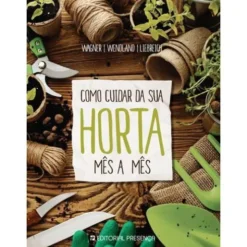 Como Cuidar da sua Horta Mês a Mês