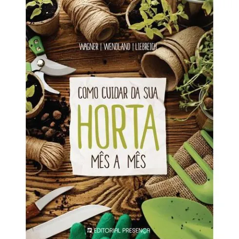 Como Cuidar da sua Horta Mês a Mês