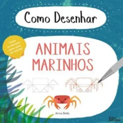 Como Desenhar Animais Marinhos de Anna Betts