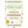 Como Falar para as Crianças Aprenderem de Adele Faber E Elaine Mazlish