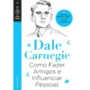 Como Fazer Amigos e Influenciar Pessoas de Dale Carnegie