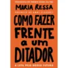 Como Fazer Frente a um Ditador de Maria Ressa - A Luta Pelo Nosso Futuro